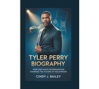 TYLER PERRY BIOGRAPHY: How One Man's Determination Changed the Future of Hollywood