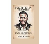 TYLER PERRY BIOGRAPHY: The Man Who Rewrote the Rules of Black Hollywood