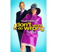 Tyler Perry's I Don't Want to Do Wrong