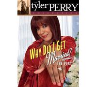 Tyler Perry's Why Did I Get Married?: The Play by Brian Bremer