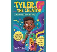 TYLER, THE CREATOR: A KID WHO DREAMED BIG: How One Boy Turned His Imagination into Music Magic
