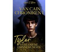 Tyler - Verlorene Erinnerungen: Ein magischer Fantasy-Roman über einen jungen Halbmagier, der lernen muss zu vertrauen, um die übernatürliche Welt vor ... Geheimnissen (Die Van Cain Chroniken, Band 1)