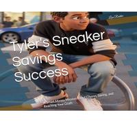 Tyler's Sneaker Savings Success: Kidependence Adventures : A Smart Money Mission About Chores, Saving, and Reaching Your Goals