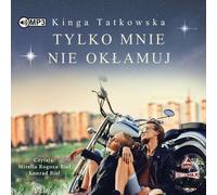 Tylko mnie nie okłamuj - Kinga Tatkowska (Hörbuch auf Polnisch)