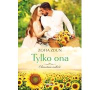Tylko ona - Zofia Zdun (littérature, société en polonais)