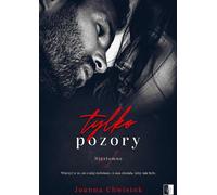 Tylko pozory Volume 1 - Joanna Chwistek (Literatur, Roman auf Polnisch)