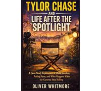 Tylor Chase and Life After the Spotlight.: A Case-Study Exploration of Child Stardom, Fading Fame, and What Happens When the Cameras Stop Rolling