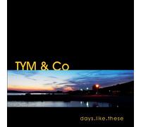 Tym & Co-Days Like These - Tym & Co [Import]