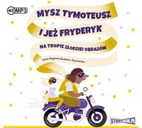 Tymoteusz la souris et Fryderyk le hérisson Sur la piste des voleurs de tableaux - Dagmara Budzbon-Szymańska (Hörbuch auf Polnisch)