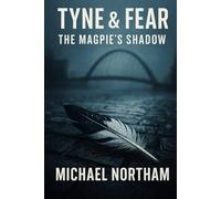Tyne & Fear: The Magpie’s Shadow