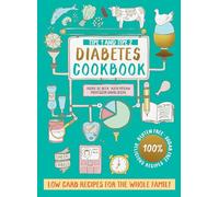 Type 1 and Type 2 Diabetes Cookbook: Low Carb Recipes for the Whole Family