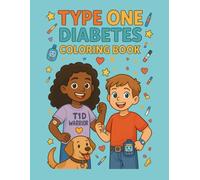 Type 1 Diabetes Coloring Book: A Fun and Encouraging Activity to Help Children Understand T1D, Manage Their Feelings, and Celebrate Their Strength!