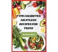 Type 1 Diabetes Meatless Recipes for Teens: Plant-Based Meals That Balance Blood Sugar and Actually Taste Amazing