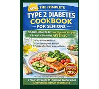 TYPE 2 DIABETES COOKBOOK FOR SENIORS: 30-DAY MEAL PLAN, Low Glycemic Recipes & Practical Strategies AFTER 50
