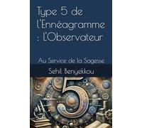 Type 5 de l'Ennéagramme : L'Observateur: Au Service de la Sagesse