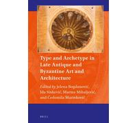 Type And Archetype In Late Antique And Byzantine Art And Architecture