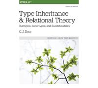 Type Inheritance and Relational Theory by C.j Date C J Date, (Auteur)