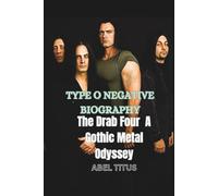 TYPE O NEGATIVE BIOGRAPHY: The Drab Four A Gothic Metal Odyssey
