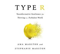 Type R: Transformative Resilience for Thriving in a Turbulent World
