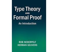 Rob Nederpelt et Herman Geuvers – Type Theory and Formal Proof: An Introduction – Relié