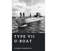 Type VII U-boat: Wolf of the Atlantic