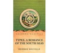 Typee: A Romance of the South Seas: A Romance of the South Seas