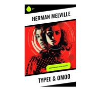 Typee & Omoo: Based on Author's Sailor Experience