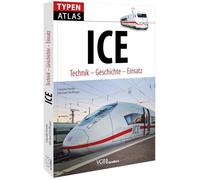 Typenatlas ICE: Technik - Geschichte - Einsatz
