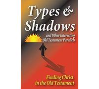 Types And Shadows And Interesting Old Testament Parallels
