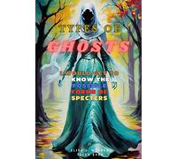 Types of Ghosts: I would get to know the possible forms of Specters