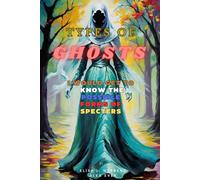 Types of Ghosts: I would get to know the possible forms of Specters