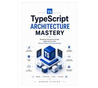 TypeScript Architecture Mastery: Building Enterprise-Grade Applications with Modern Object-Oriented Design