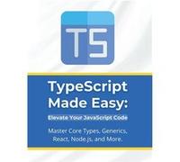 TypeScript Made Easy Elevate Your JavaScript Code Master Core Types Generics React Node.js and More - R. Parvin - Amazon Digital Services LLC KDP - Livre R. ParvinR. Parvin (Auteur)