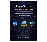 TypeScript para arquitectos: Diseño de aplicaciones empresariales de tipo seguro a escala