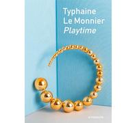 Typhaine Le Monnier - Playtime: An Artistic Journey in Form and Meaning