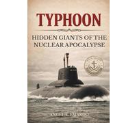 TYPHOON: HIDDEN GIANTS OF THE NUCLEAR APOCALYPSE