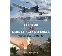 Typhoon vs German Flak Defences Western Europe 1943-45 - Matthew Bone - Osprey Publishing - ebook (ePub) - Livre