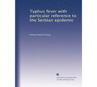 Typhus fever with particular reference to the Serbian epidemic