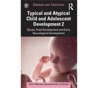 Typical And Atypical Child And Adolescent Development 2 Genes, Fetal Development And Early Neurological Development