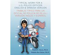 Typical Work For A U.S Police Officer- English And Spanish Version Trabajo Típico Para Un Oficial De Policía De Ee.Uu. - Versión Inglés Y Español