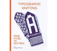 Typographic Knitting: From Pixel to Pattern (learn how to knit letters, fonts, and typefaces, includes patterns and projects)
