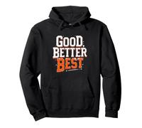 Typographie de Motivation audacieuse - Good, Better, Best Sweat à Capuche