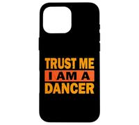 Typographie Trust Me I Am A Dancer Coque pour iPhone 16 Pro Max