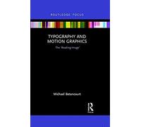 Typography And Motion Graphics: The 'reading-Image' (Routledge Studies In Media Theory And Practice)