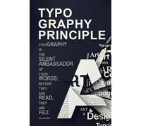 Typography Principle: Typography is the silent ambassador of your words; before they are read, they are felt