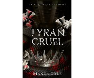 Tyran Cruel: Romance D'ennemis à Amants au Coeur de L’académie de la Mafia