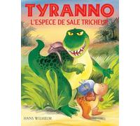 Tyranno, l'espèce de sale tricheur