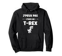 Tyrannosaure Humour Dinosaure j'peux pas je suis un T-Rex Sweat à Capuche