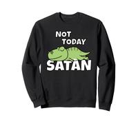 Tyrannosaure Paresseux Paresse Relaxer Not Today Satan T-Rex Sweatshirt