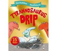 Tyrannosaurus Drip 15th Anniversary Edition by Julia Donaldson Julia Donaldson (Auteur)